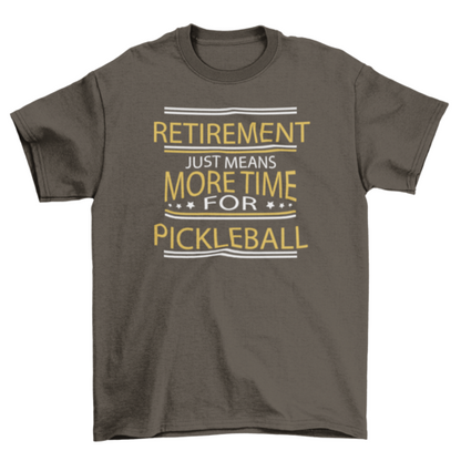 Retirement Pickleball Quote T-shirt