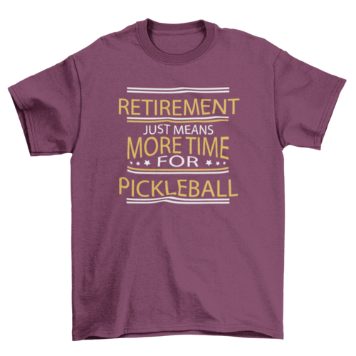 Retirement Pickleball Quote T-shirt