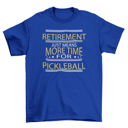 Retirement Pickleball Quote T-shirt
